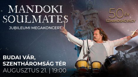 50 ÉV SZABADSÁGVÁGY – MANDOKI SOULMATES MEGAKONCERT